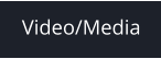Video/Media
