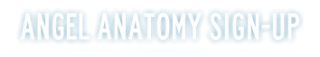 ANGEL ANATOMY SIGN-UP